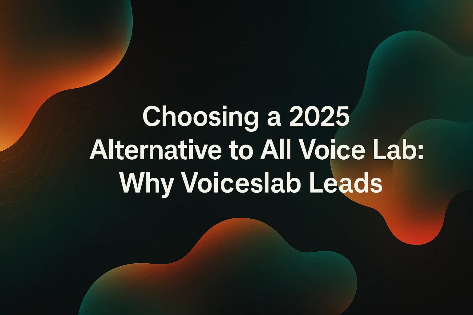 Choosing a 2025 Alternative to All Voice Lab: Why Voiceslab Leads